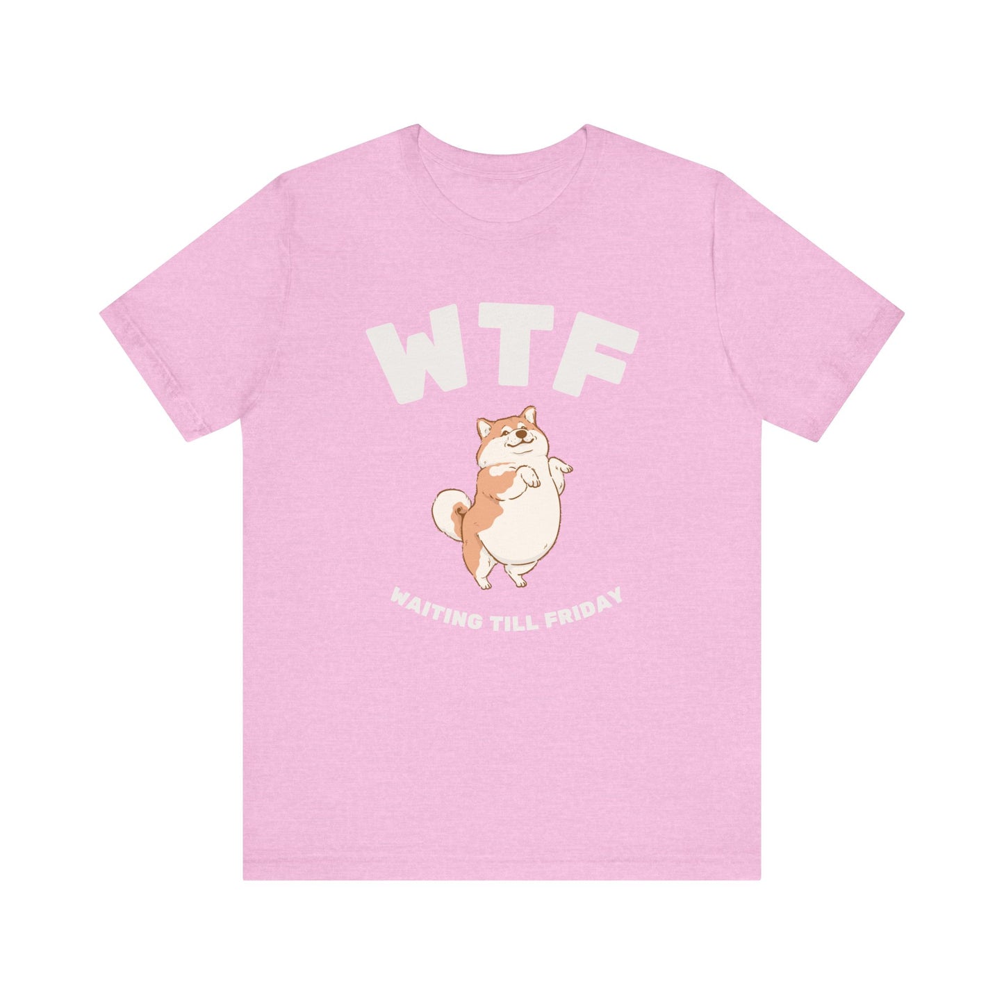 WTF Waiting Till Friday Chubby Dog Funny T-Shirt