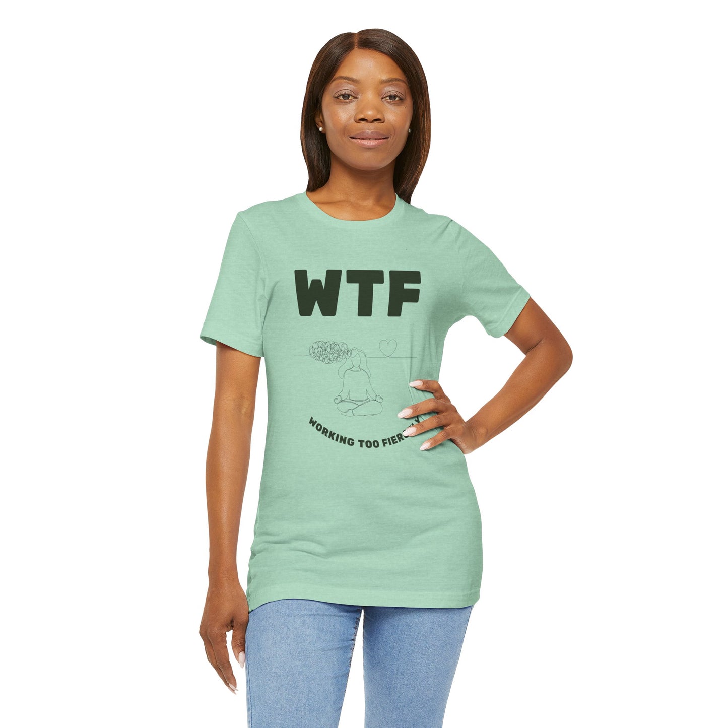 WTF Worrying Too Fiercely Funny T-Shirt