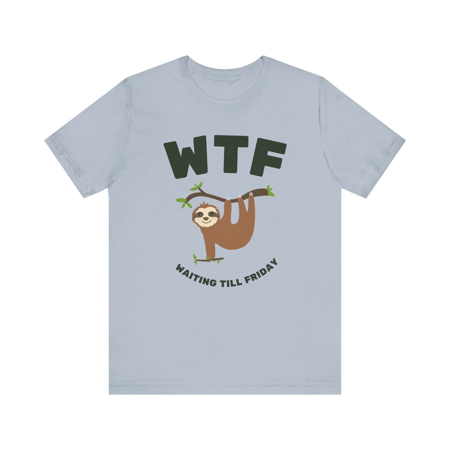 WTF Waiting Till Friday Sloth Funny T-Shirt