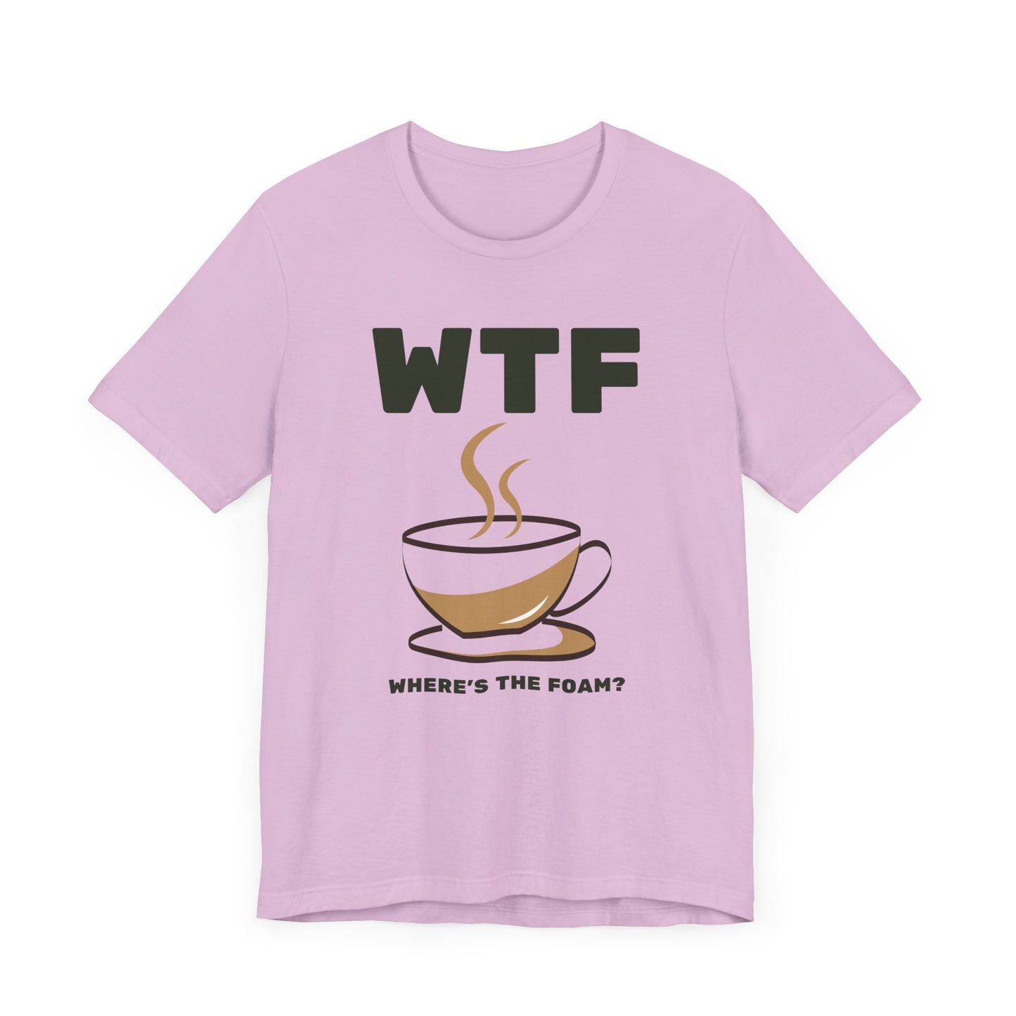 WTF Where's The Foam Funny Coffee T-Shirt