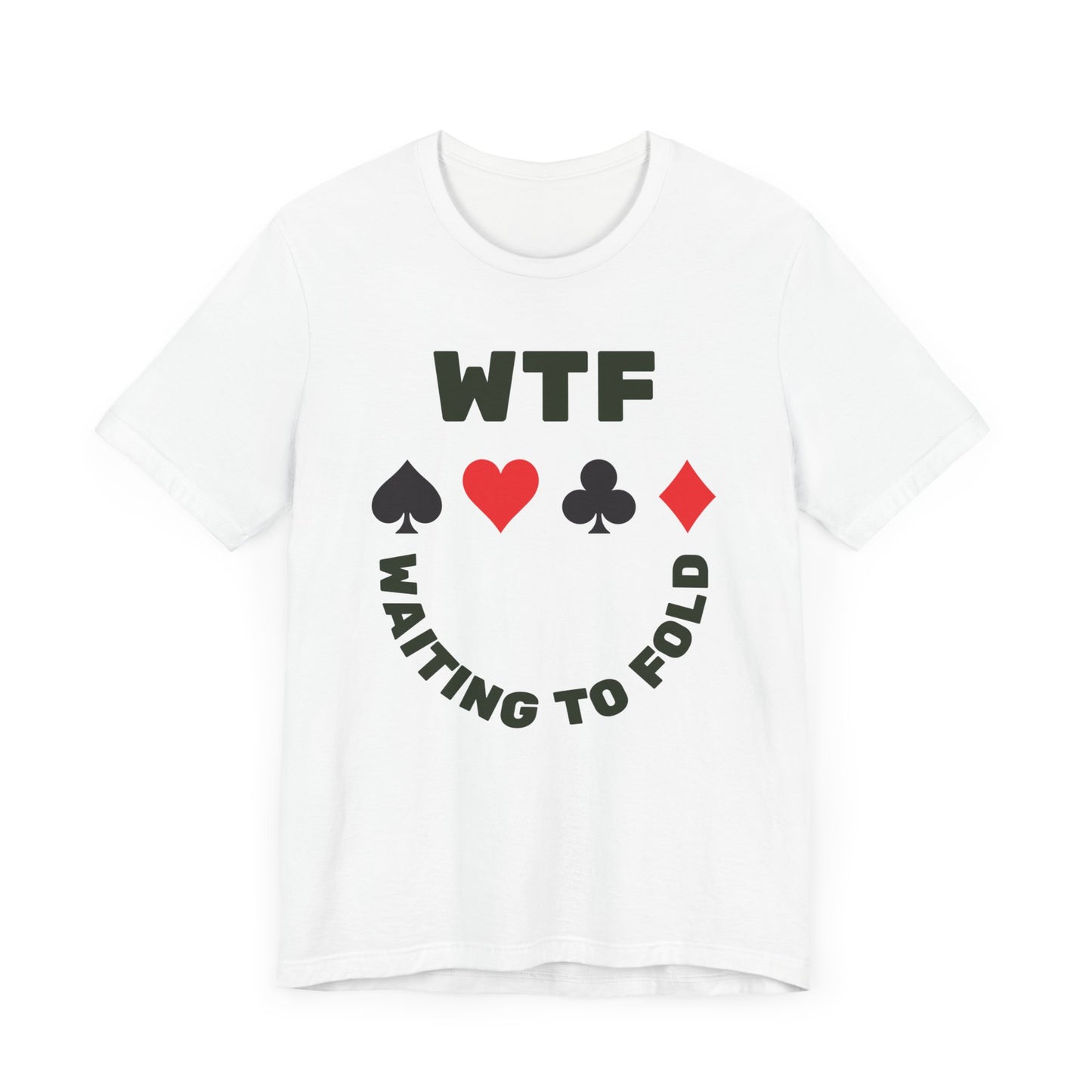 WTF Waiting To Fold Poker Funny T-Shirt