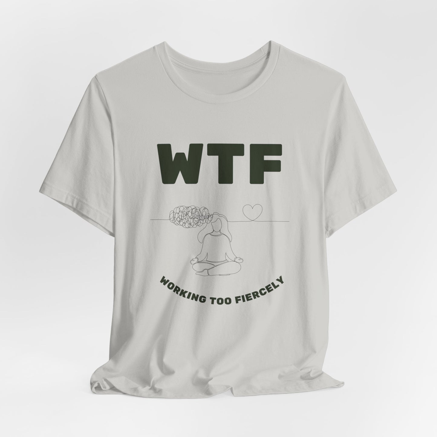 WTF Worrying Too Fiercely Funny T-Shirt