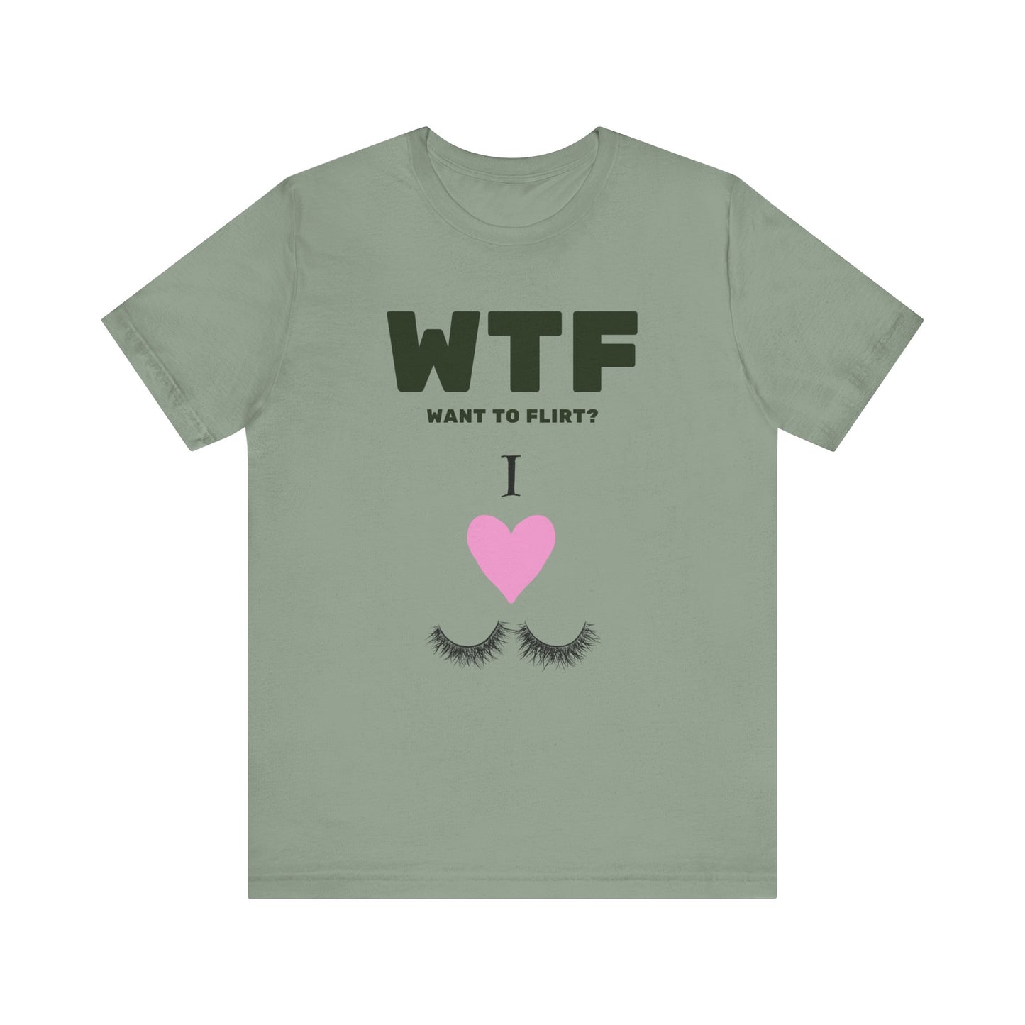 WTF Want To Flirt? I Love Eyelashes Funny T-Shirt