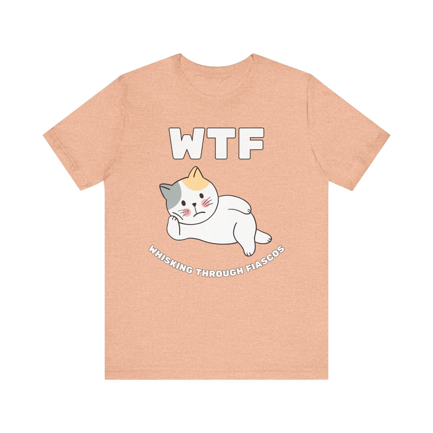 WTF Whisking Through Fiascos Cat T-Shirt