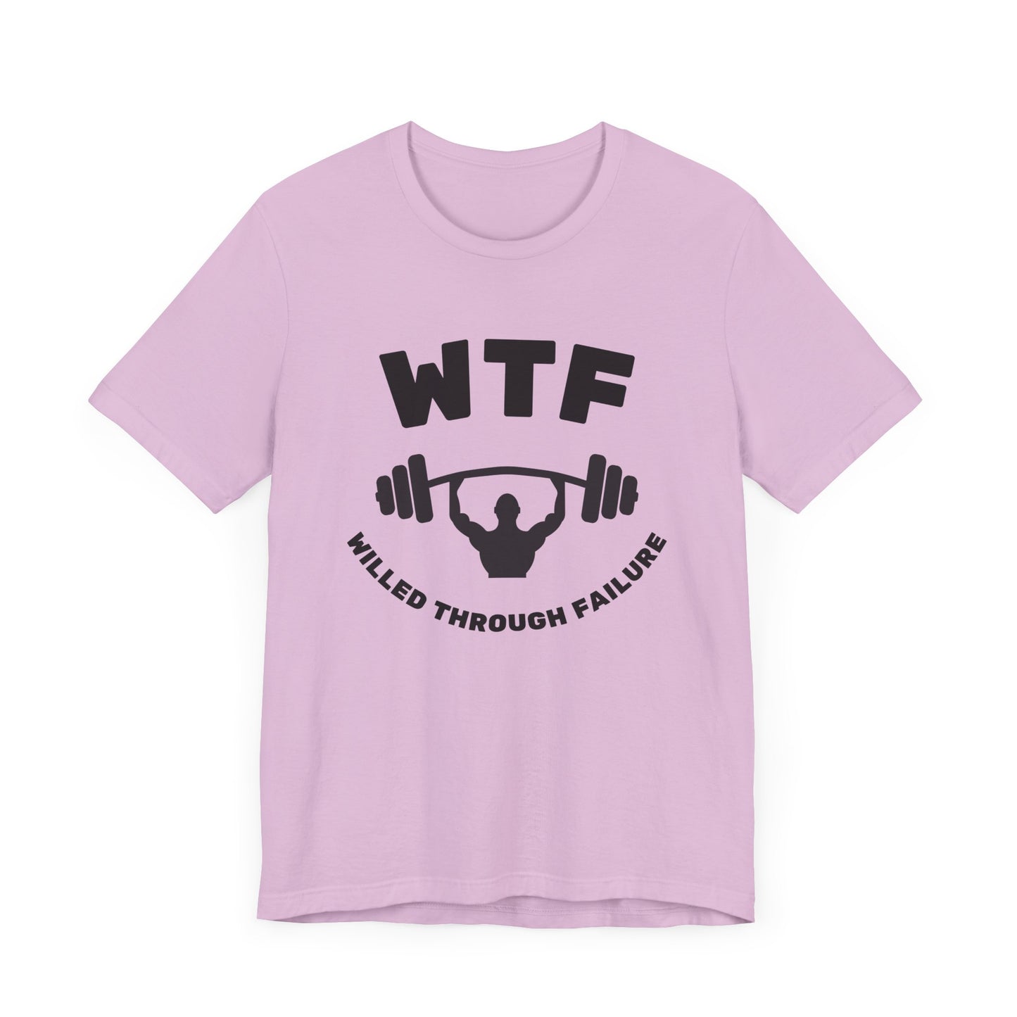 WTF Willed Through Failure Weightlifting Funny T-Shirt