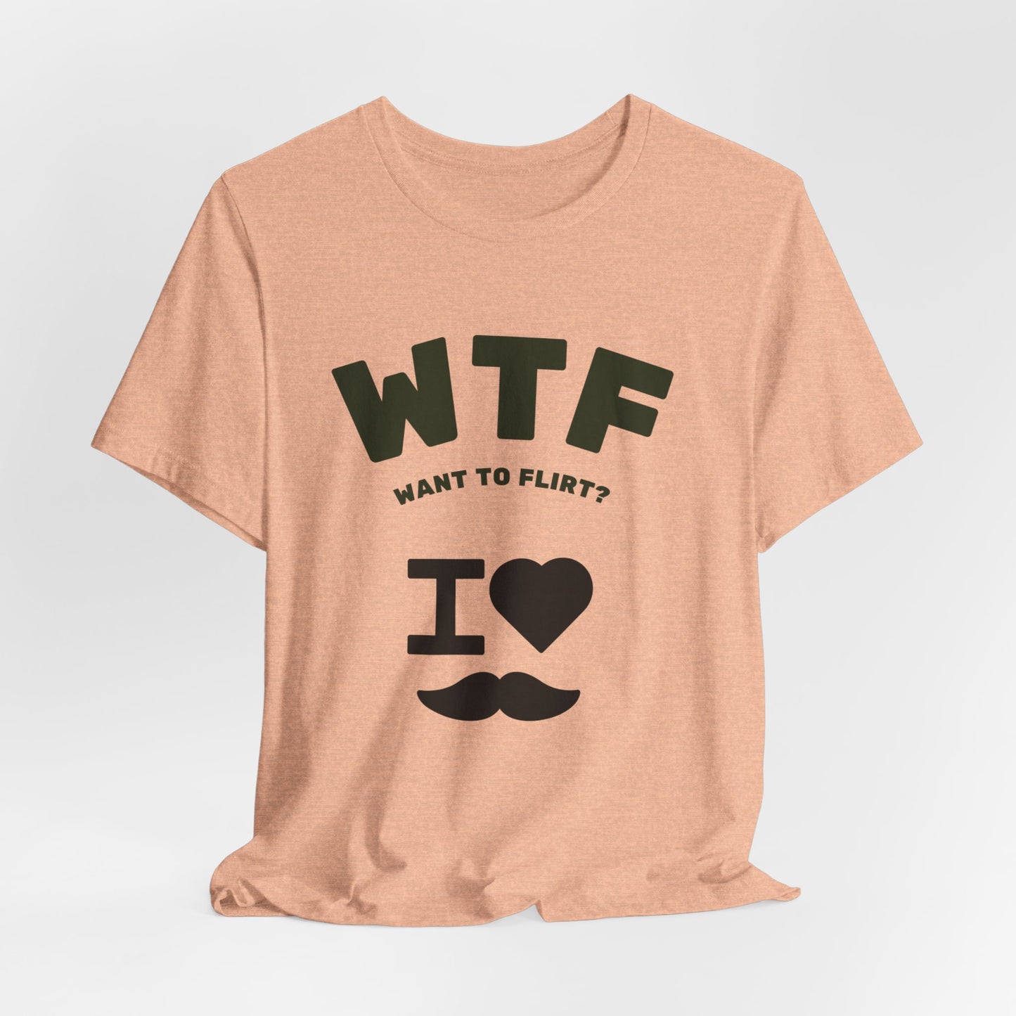 WTF Want To Flirt? I Love Moustaches Funny T-Shirt