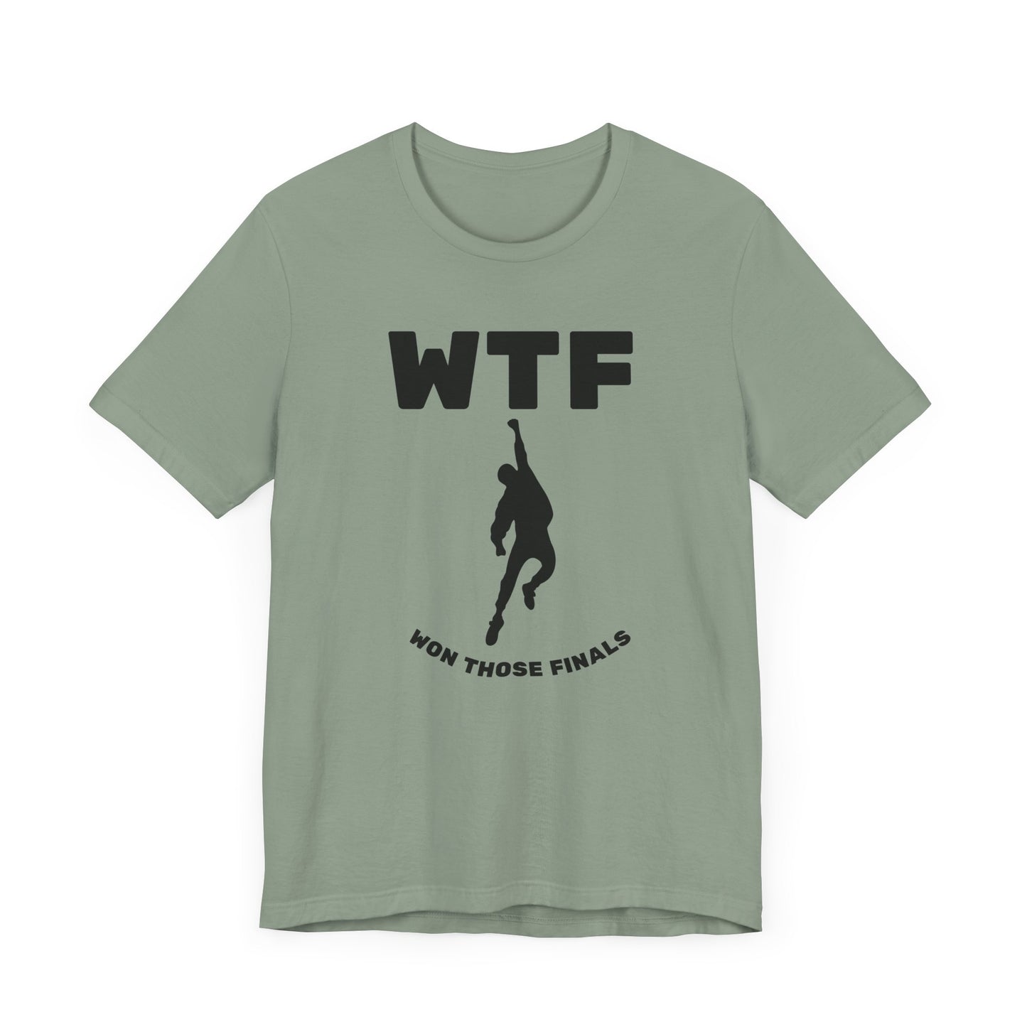 WTF Won Those Finals T-Shirt