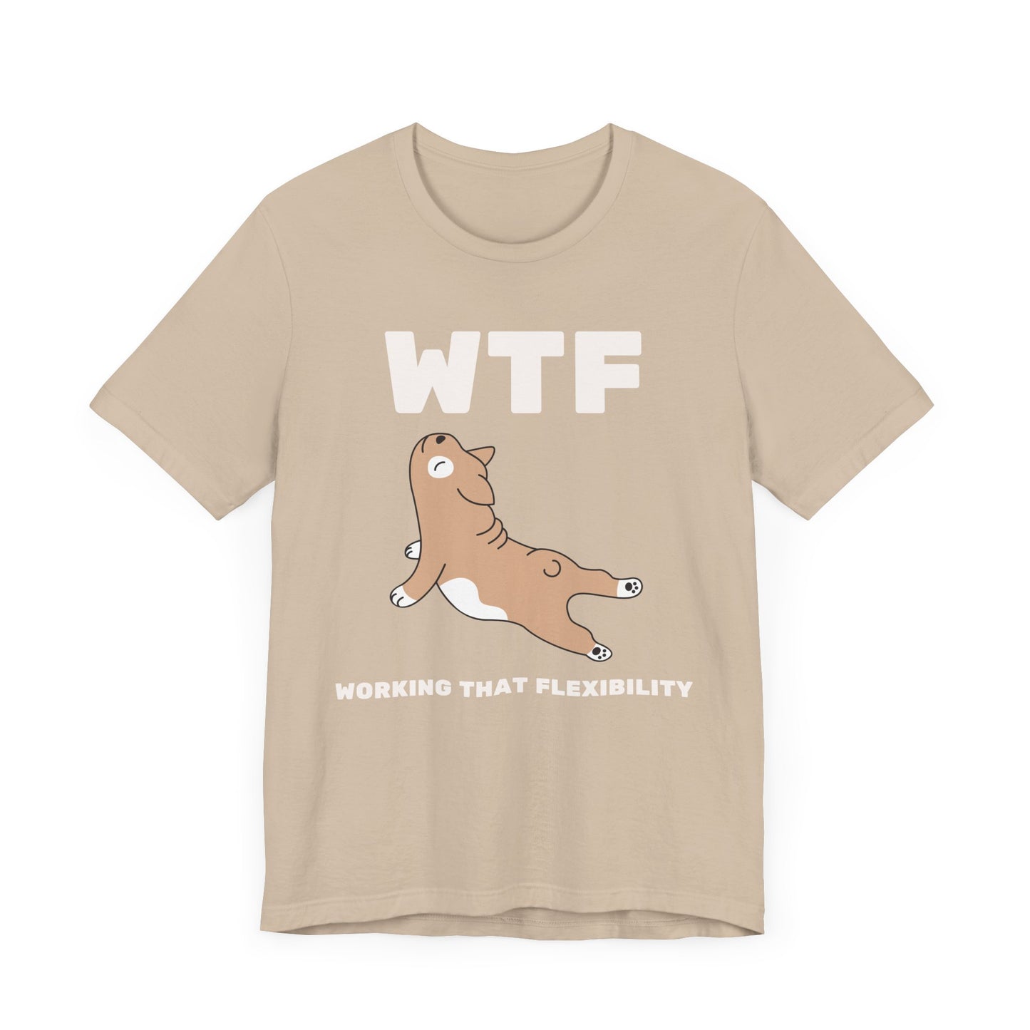 WTF Working That Flexibility Funny Dog T-Shirt